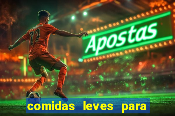 comidas leves para jantar simples
