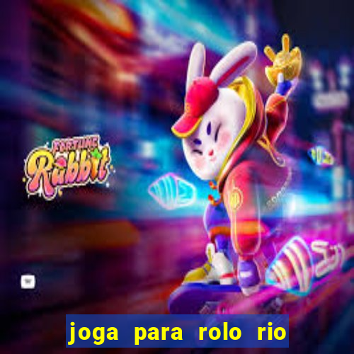 joga para rolo rio das pedras