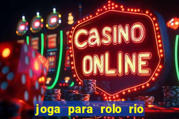 joga para rolo rio das pedras