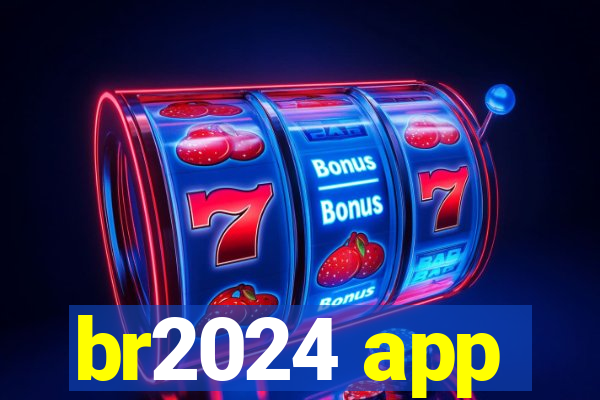 br2024 app