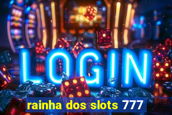 rainha dos slots 777