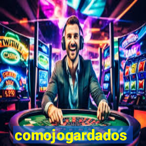 comojogardados