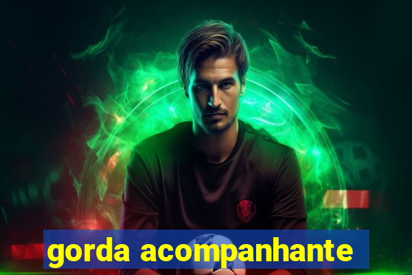gorda acompanhante