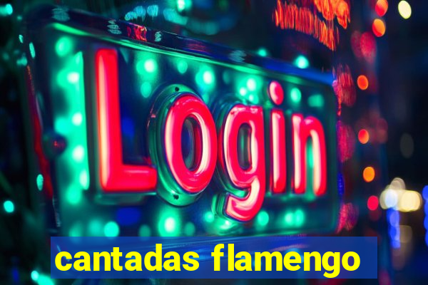 cantadas flamengo