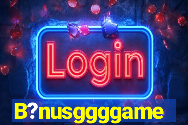 B?nusggggame