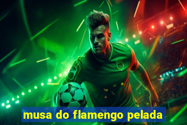musa do flamengo pelada