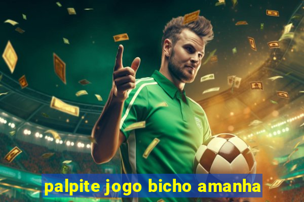 palpite jogo bicho amanha