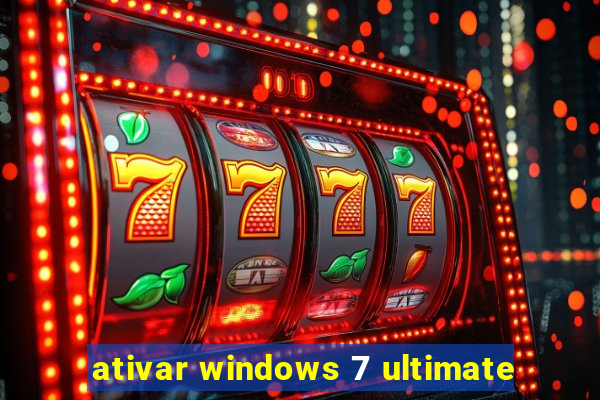 ativar windows 7 ultimate