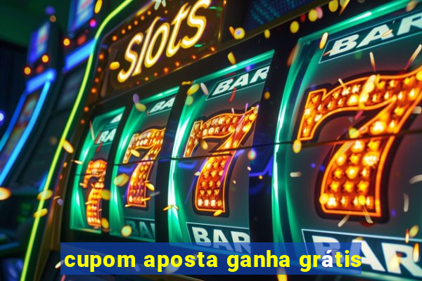cupom aposta ganha grátis