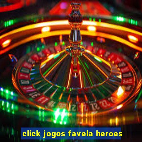 click jogos favela heroes