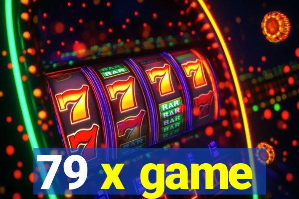 79 x game