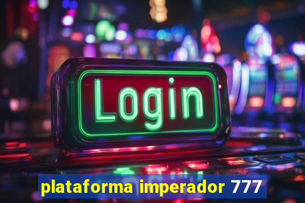 plataforma imperador 777