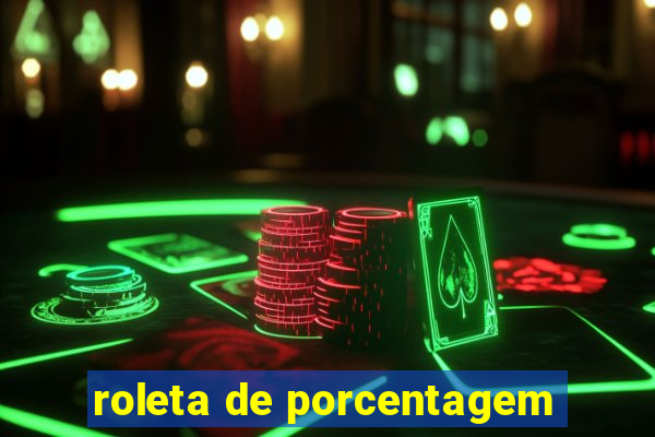 roleta de porcentagem
