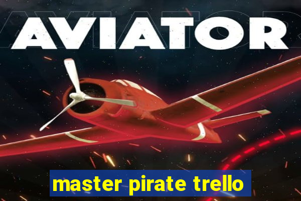 master pirate trello