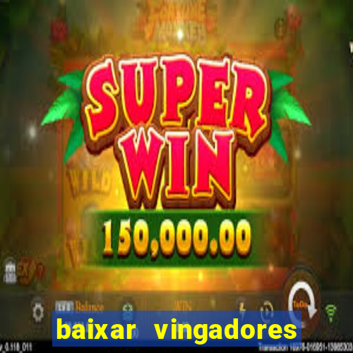 baixar vingadores guerra infinita google drive