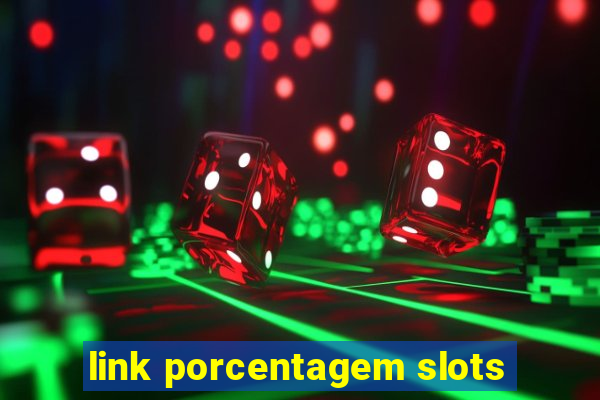 link porcentagem slots