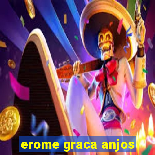 erome graca anjos