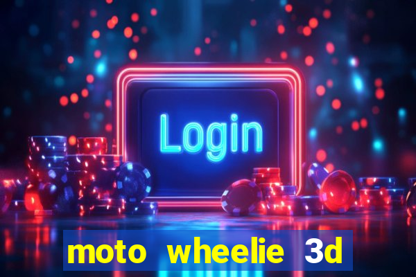 moto wheelie 3d dinheiro infinito