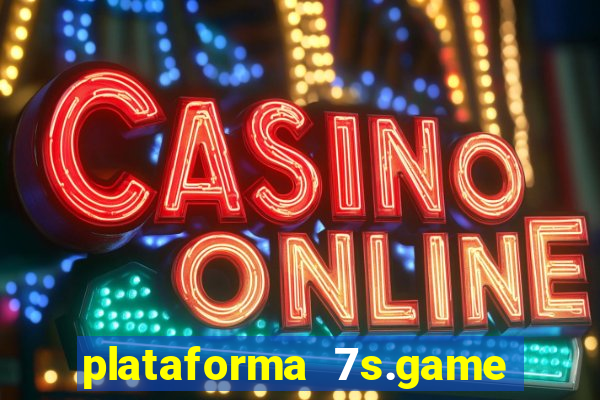 plataforma 7s.game paga mesmo