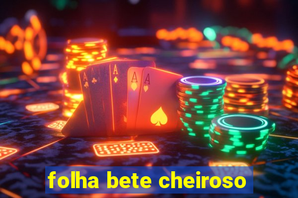 folha bete cheiroso