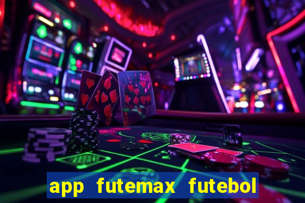 app futemax futebol ao vivo