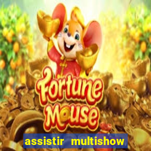 assistir multishow ao vivo gratis