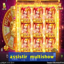 assistir multishow ao vivo gratis