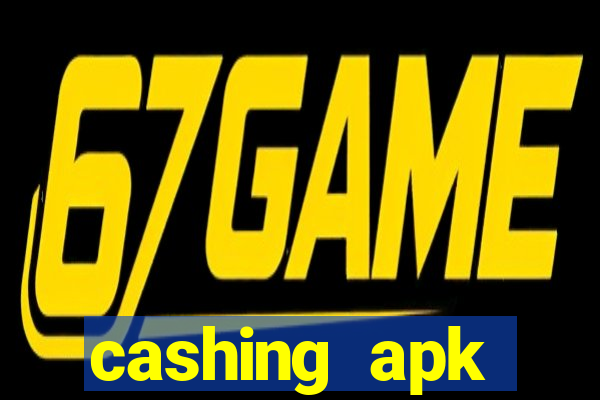 cashing apk dinheiro infinito
