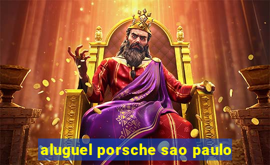 aluguel porsche sao paulo
