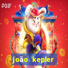 joão kepler fortuna estimada