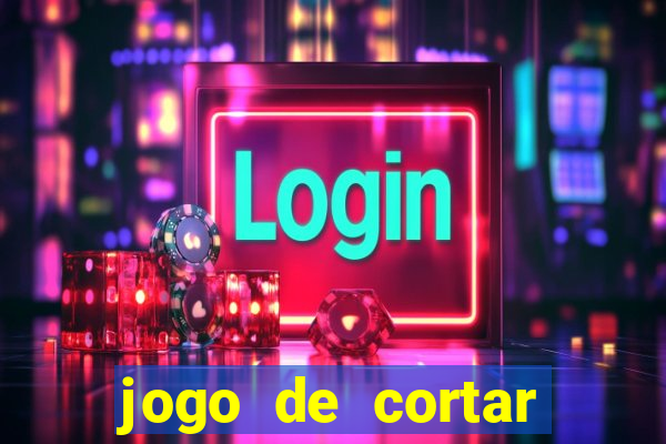 jogo de cortar frutas ganhar dinheiro