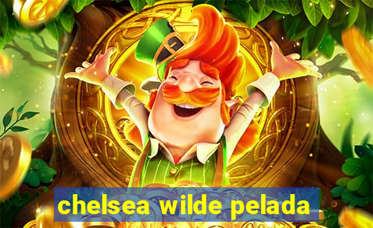 chelsea wilde pelada
