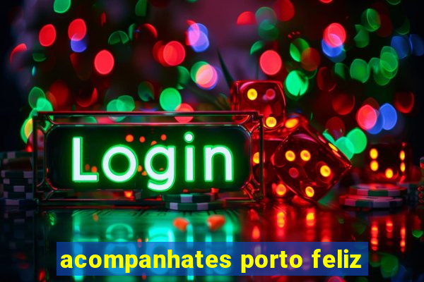 acompanhates porto feliz