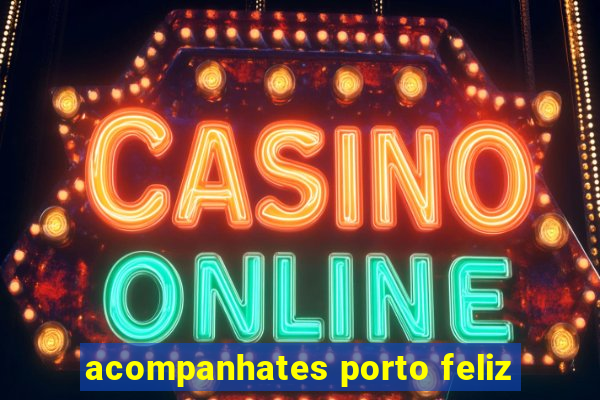 acompanhates porto feliz
