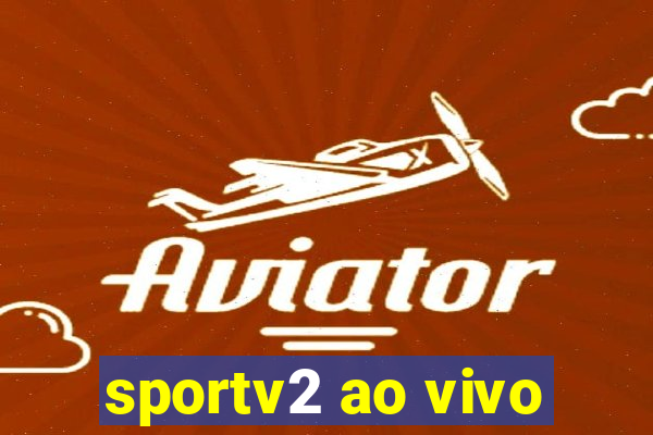 sportv2 ao vivo