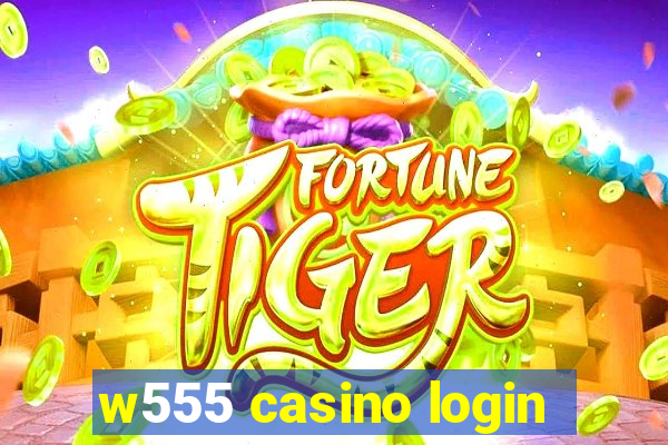 w555 casino login