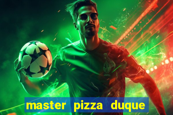 master pizza duque de caxias parque fluminense