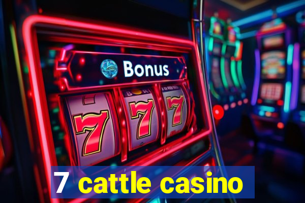 7 cattle casino