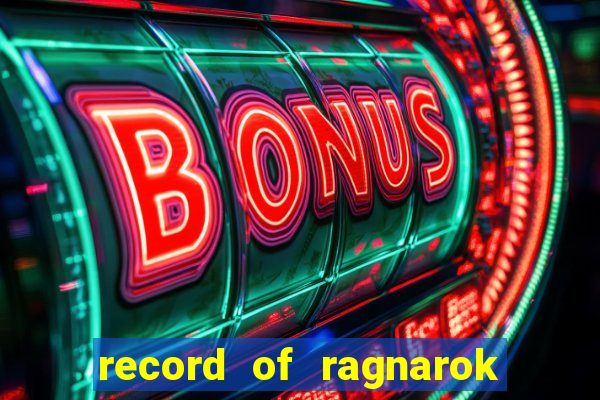 record of ragnarok 3 temporada online dublado