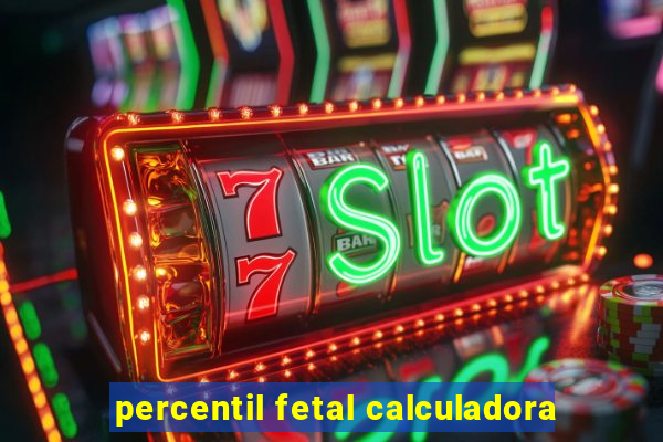 percentil fetal calculadora