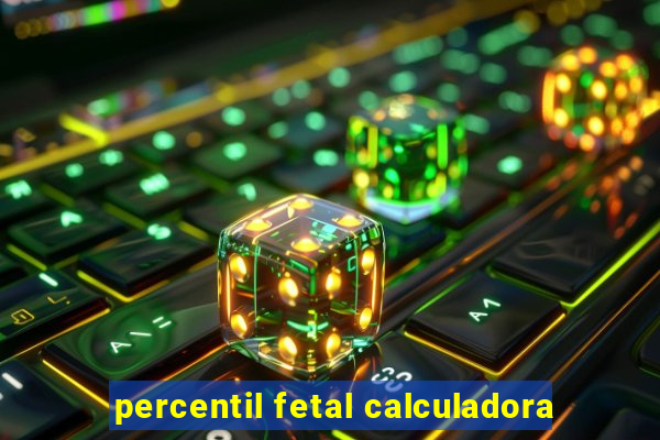 percentil fetal calculadora