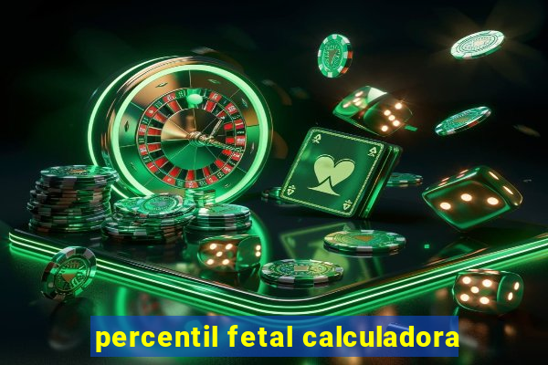percentil fetal calculadora