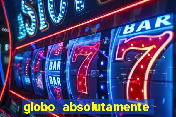 globo absolutamente sobretudo 2018