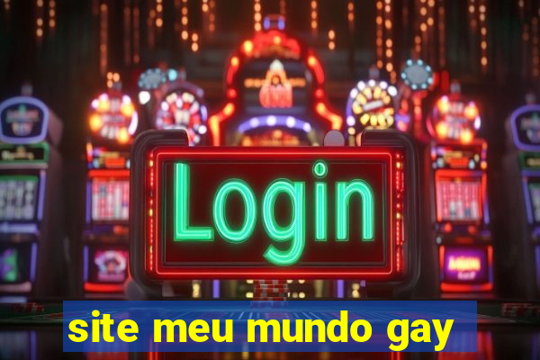 site meu mundo gay