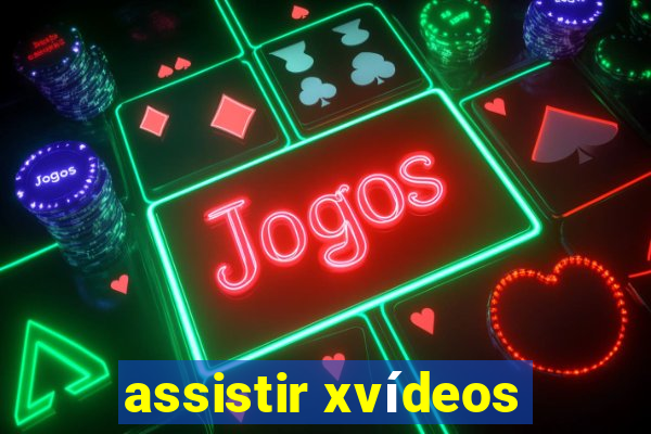 assistir xvídeos