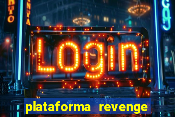 plataforma revenge tigrinho 2