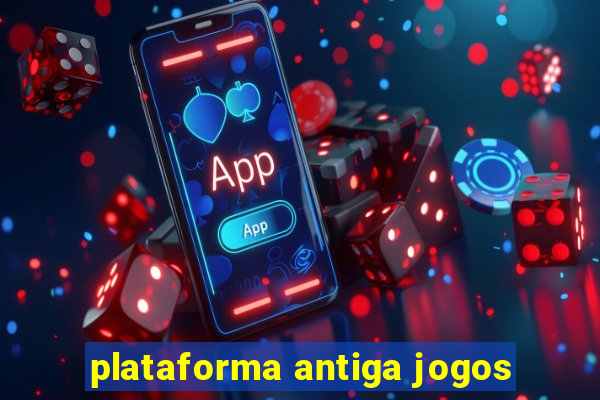 plataforma antiga jogos