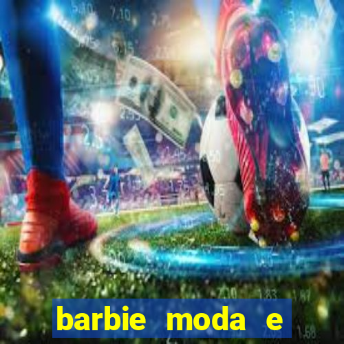 barbie moda e magia boneca
