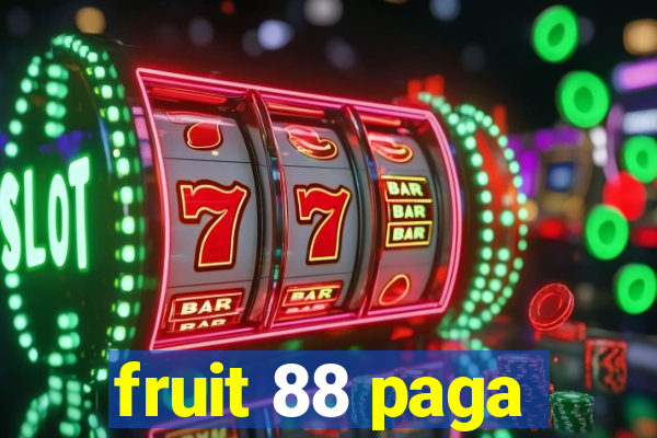 fruit 88 paga