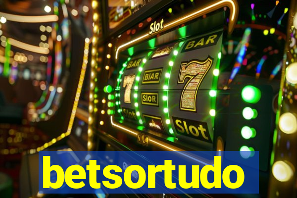 betsortudo